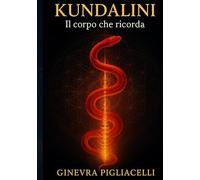 KUNDALINI: Il corpo che ricorda