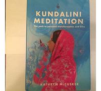Kundalini Meditation: The Path to Personal Transformation and Creativity