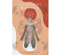 Kundalini Wonder: The god/goddess in Your Body (Kundalini Awakening)