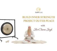 Kundalini Yoga: Build Inner Strength, Project Outer Peace with Shiv Charan Singh