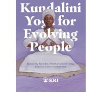 Kundalini Yoga for Evolving People: Empowering Yourself in a World of Constant Change