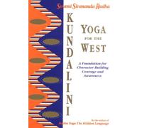 Kundalini Yoga for the West: A Foundation for Character Building, Courage and Awareness