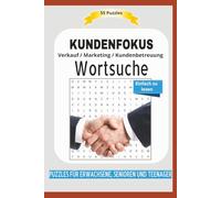 KUNDENFOKUS: Verkauf / Marketing / Kundenbetreuung | PUZZLES FUER ERWACHSENE, SENIOREN UND TEENAGER | Format 6x9 |15,24 × 22,81 cm, 110 Seiten