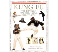 Kung Fu: A Practical Guide to Kung Fu, Tae Kwondo, Tai Chi, Kendo, Iado and Shinto Ryu (Practical Handbook)