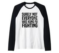 Kung Fu Fighting, Surely Not Everyone Was Kung Fu Fighting Raglan Baseball Tee