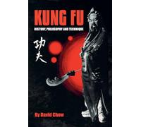 Kung Fu: History, Philosophy and Technique