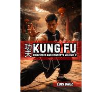Kung Fu Principles and Concepts Volume 2