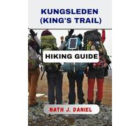 KUNGSLEDEN (KING'S TRAIL) HIKING GUIDE (Footsteps Through Nature)