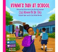 Kúnmi’s Day At School | Ọjọ́ Kúnmi Ní Ilé-Ẹ̀kọ́: Discovering School Life in the Yoruba Language | Ṣíṣàwárí Ìgbé-ayé Ilé-Ẹ̀kọ́ Ní Èdè Yorùbá: 2 (Learn With Kúnmi)