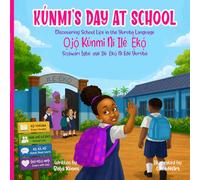 Kúnmi’s Day At School | Ọjọ́ Kúnmi Ní Ilé-Ẹ̀kọ́: Discovering School Life in the Yoruba Language | Ṣíṣàwárí Ìgbé-ayé Ilé-Ẹ̀kọ́ Ní Èdè Yorùbá (Learn With Kúnmi)