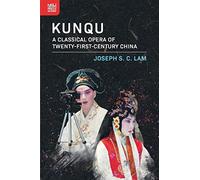 Kunqu: A Classical Opera of Twenty-First-Century China