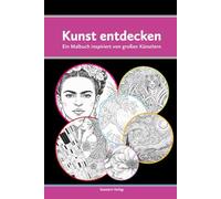 Kunst entdecken: Ein Malbuch inspiriert von großen Künstlern (Farbenzauber Mandala und Malbücher)