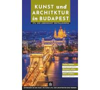 Kunst und Architektur in Budapest: Stil und Lebenskunst Zentraleuropas (Kunst- und Architekturführer)