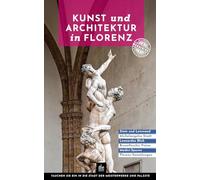 Kunst und Architektur in Florenz: Besondere Spaziergänge (Urbane Wanderlust)