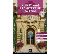 Kunst und Architektur in Rom: Besondere Spaziergänge (Urbane Wanderlust)
