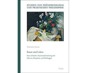 Kunst Und Leben: Eine Kritische Auseinandersetzung Mit Adorno, Benjamin Und Heidegger