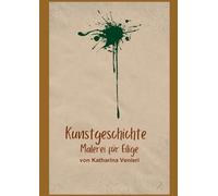 KUNSTGESCHICHTE - Malerei für Eilige