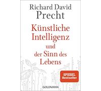 Kunstliche Intelligenz und der Sinn des Lebens: Ein Essay by Precht New.