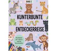 Kunterbunte Entdeckerreise - 40 neue Abenteuer: Mein zweites Malbuch: Weitere süße Tiermotive mit dicken Linien zur Förderung der Kreativität und Feinmotorik - Ideal für Kindergarten und Vorschule