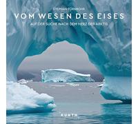 KUNTH Bildband Vom Wesen des Eises: Auf der Suche nach dem Herz der Arktis