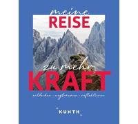 KUNTH Meine Reise zu mehr Kraft: entdecken, wegträumen, reflektieren