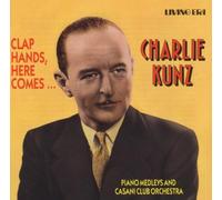 Kunz, Charlie - Clap Hands, Here Comes... Charlie Kunz