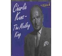 Kunz, Charlie - The Medley King
