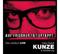 Kunze, Heinz Rudolf - Auf Frischer Tat Ertappt - das Jubiläum Live