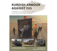 Kurdish Armour Against ISIS: YPG/SDF tanks, technicals and AFVs in the Syrian Civil War, 2014-19: 299 (New Vanguard)