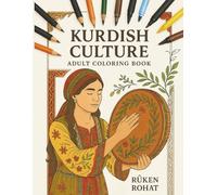 Kurdish Culture: Adult Coloring Book: 68 Original Illustrations with Cultural Insights