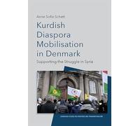 Kurdish Diaspora Mobilisation in Denmark: Supporting the Struggle in Syria (Edinburgh Studies on Diasporas and Transnationalism)