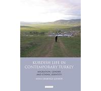 Kurdish Life in Contemporary Turkey: Migration, Gender and Ethnic Identity (Library of Modern Turkey): v. 2