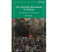 Kurdish Movement in Turkey, The: Nationalism, Social Movements and Recurring Cycles of Conflict (Contemporary Turkey)