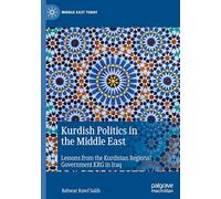 Kurdish Politics in the Middle East: Lessons from the Kurdistan Regional Government KRG in Iraq (Middle East Today)