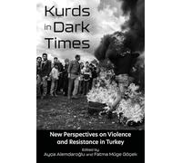 Kurds in Dark Times: New Perspectives on Violence and Resistance in Turkey (Contemporary Issues in the Middle East)