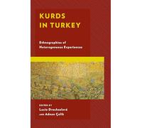 Kurds in Turkey: Ethnographies of Heterogeneous Experiences (Kurdish Societies, Politics, and International Relations)