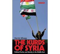 Kurds of Syria, The: Political Parties and Identity in the Middle East (Library of Modern Middle East Studies)