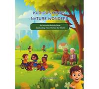 Kurious Minds : Nature Wonders: An Inclusive Activity Book, Celebrating How We See the World