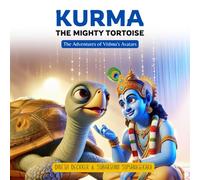 Kurma: The Mighty Tortoise: 2 (The Adventures of Vishnu's Avatars)