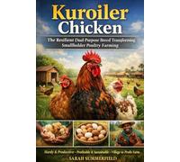 Kuroiler Chicken: The Complete Guide to Raising, Marketing, and Profiting from Dual-Purpose Poultry