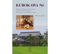 Kurokawa Nō: Shaping the Image and Perception of Japan’s Folk Traditions, Performing Arts and Rural Tourism