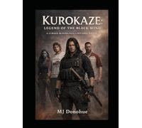 Kurokaze: The Black Wind: A Cursed Bloodlines Universe Novel