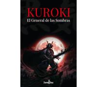 KUROKI: El General de las Sombras: El Camino del AIKI 3ª Parte