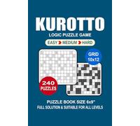 Kurotto Puzzle Book For Adults: 240 Puzzles Kurotto Great Logic Puzzle Game For Adults Seniors and Teens 3 Levels: Easy Medium and Hard Portable size 6x9 Inches.