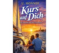 Kurs auf Dich: Ein Sommer auf dem Ijsselmeer