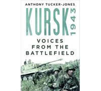 Kursk 1943: Voices from the Battlefield