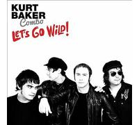 Kurt Baker Combo Lets Go Wild LP New 700645567288