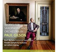 Kurt Bertels & Flanders Symphony Orchestra – Paul Gilson Works for Saxophone & Orchestra – CD (2020)