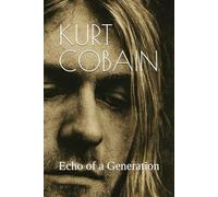 Kurt Cobain: Echo of a Generation