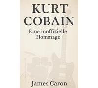 Kurt Cobain - Eine inoffizielle Hommage